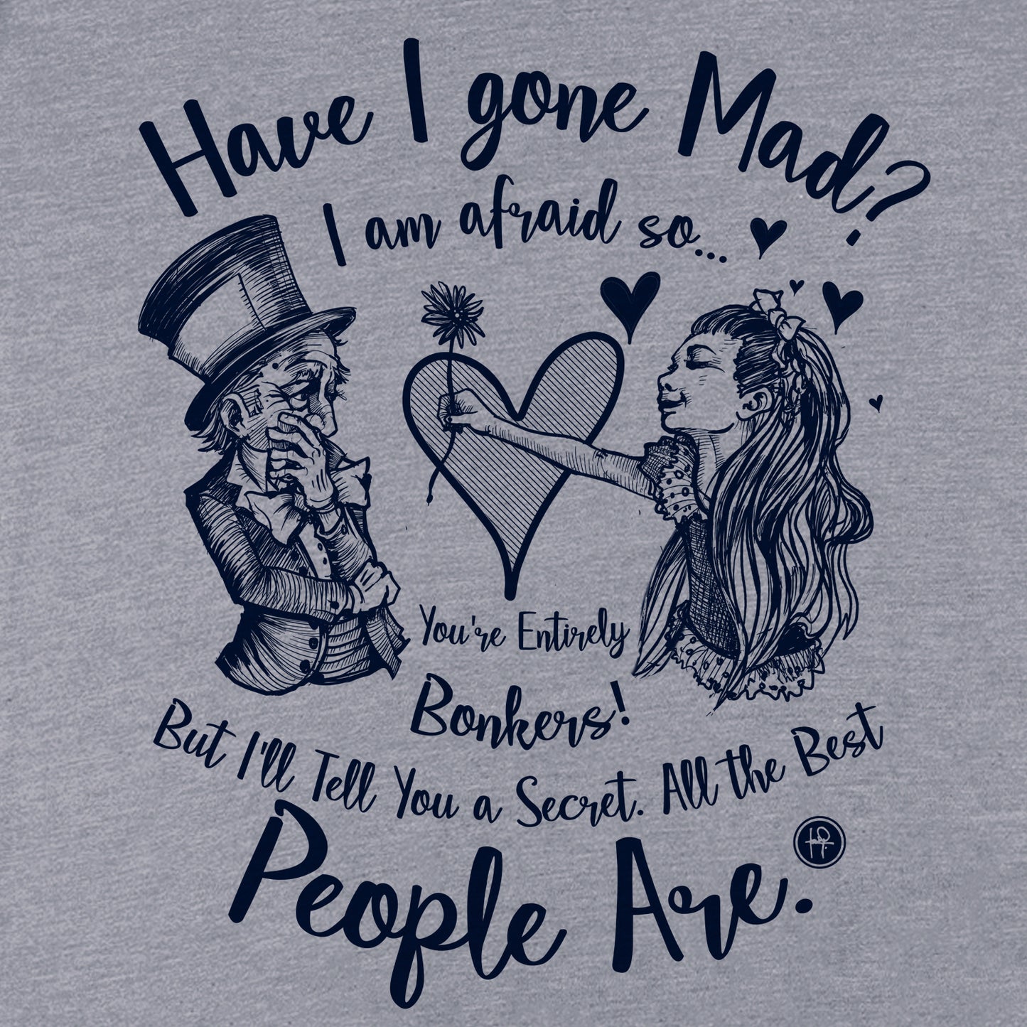 Alice in the Wonderland: Have I Gone Mad? T-Shirt