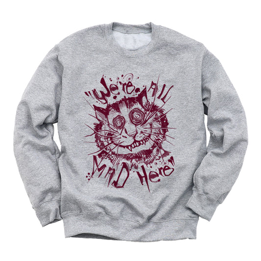 Cheshire Cat: We're All Mad Sweatshirt