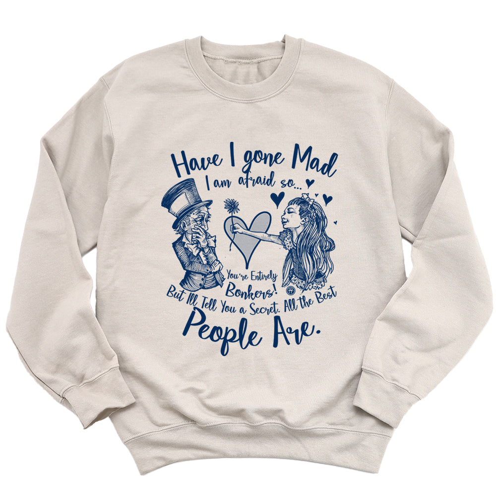 Alice in the Wonderland: Have I Gone Mad? Sweatshirt