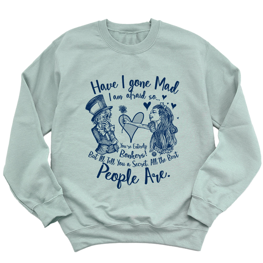 Alice in the Wonderland: Have I Gone Mad? Sweatshirt