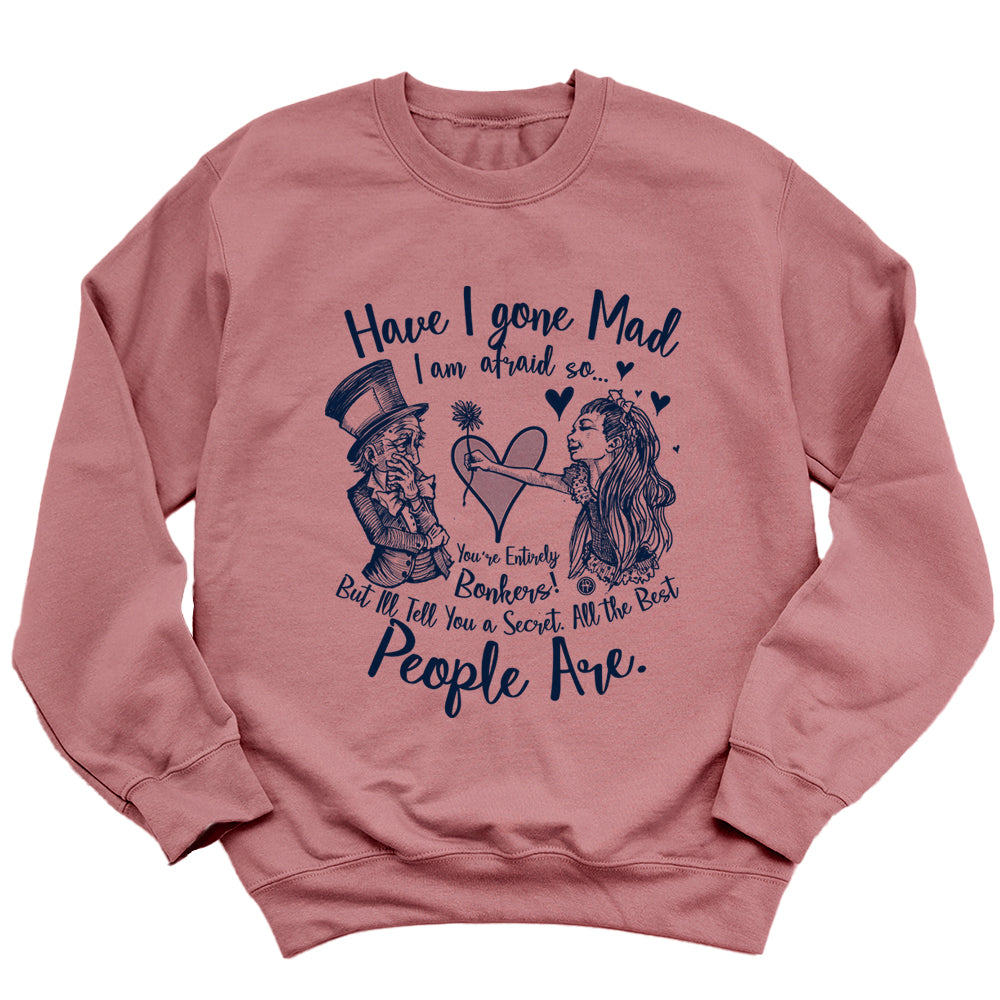 Alice in the Wonderland: Have I Gone Mad? Sweatshirt