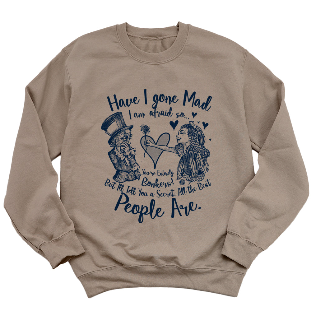 Alice in the Wonderland: Have I Gone Mad? Sweatshirt