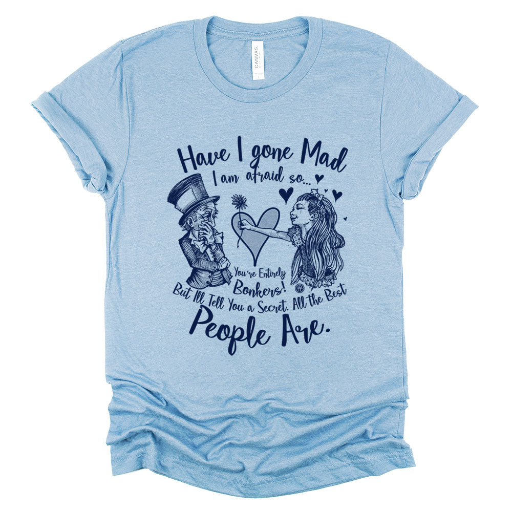 Alice in the Wonderland: Have I Gone Mad? T-Shirt