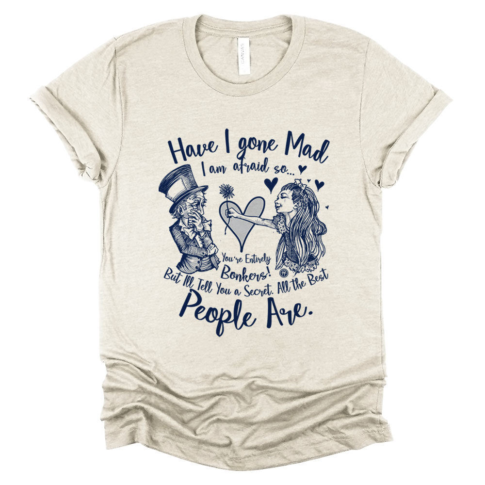 Alice in the Wonderland: Have I Gone Mad? T-Shirt