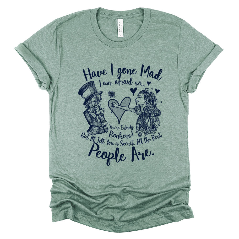 Alice in the Wonderland: Have I Gone Mad? T-Shirt