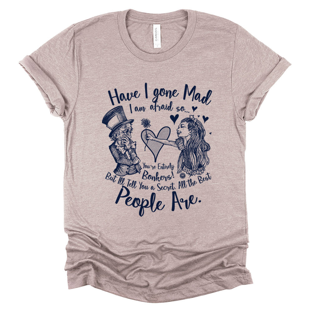 Alice in the Wonderland: Have I Gone Mad? T-Shirt