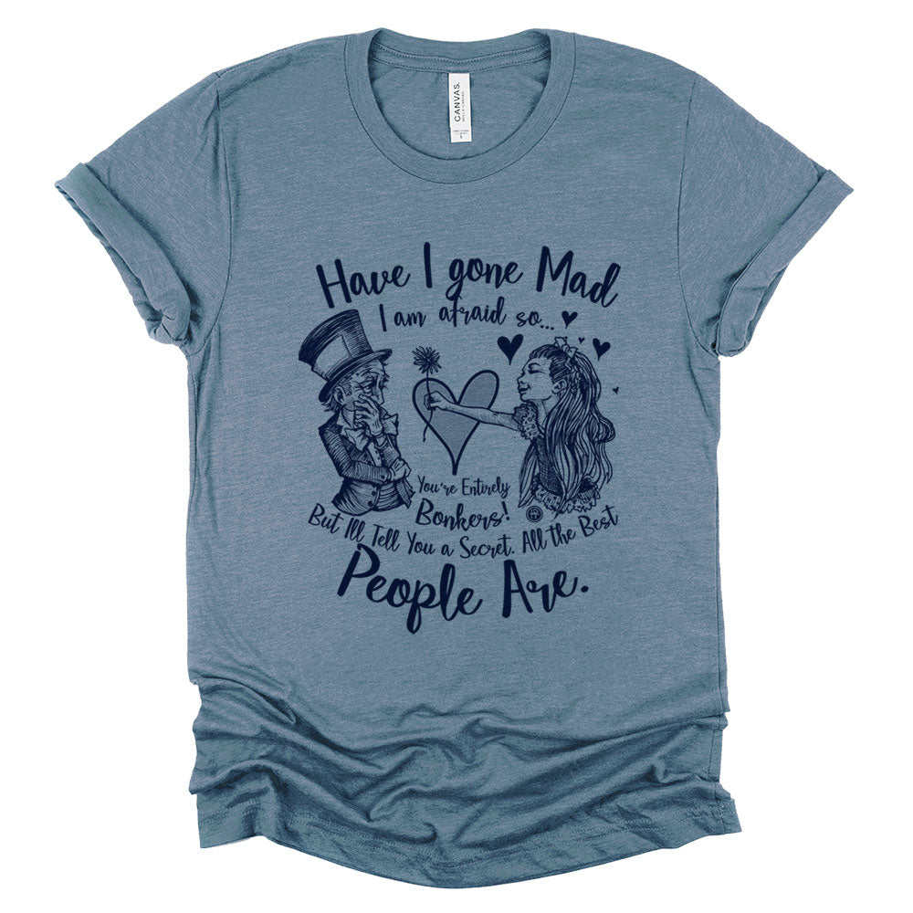 Alice in the Wonderland: Have I Gone Mad? T-Shirt