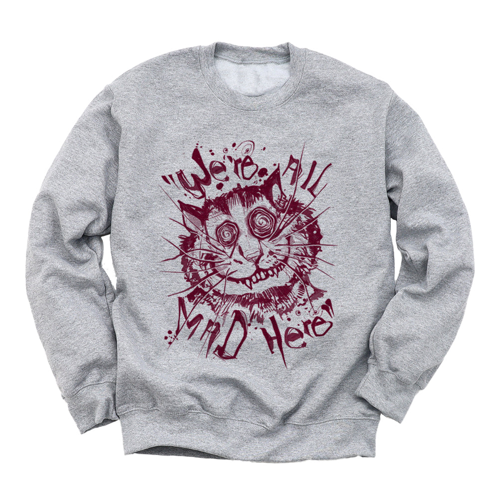 Cheshire Cat: We're All Mad Sweatshirt