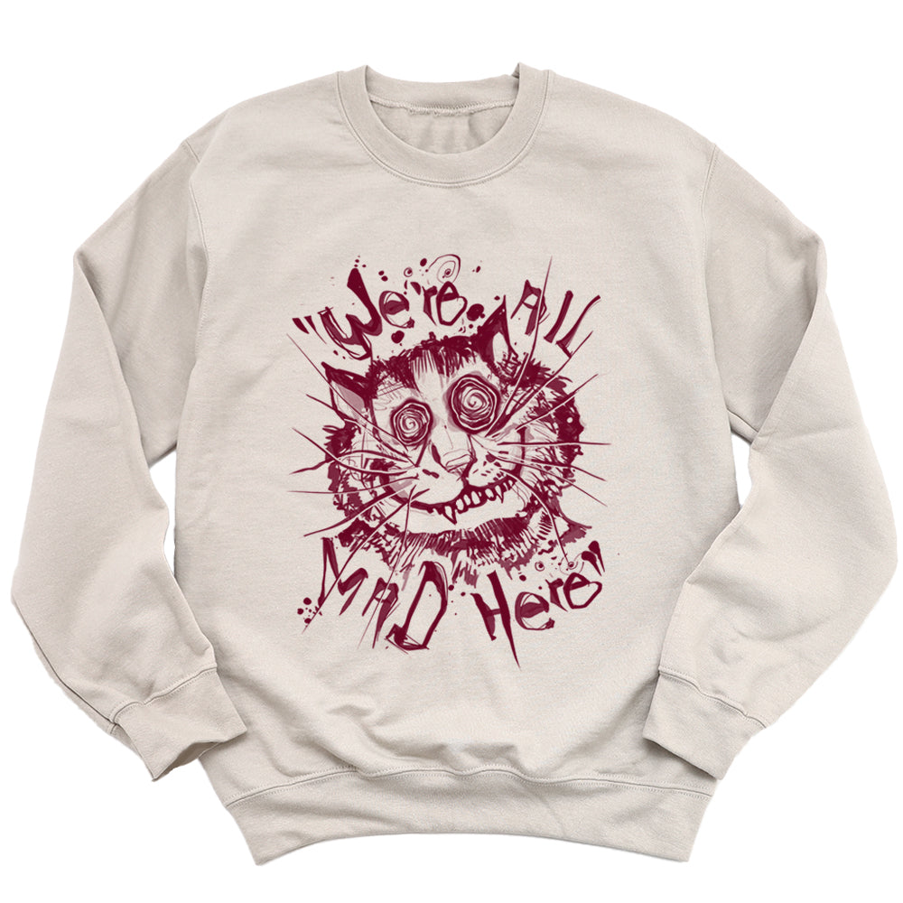Cheshire Cat: We're All Mad Sweatshirt