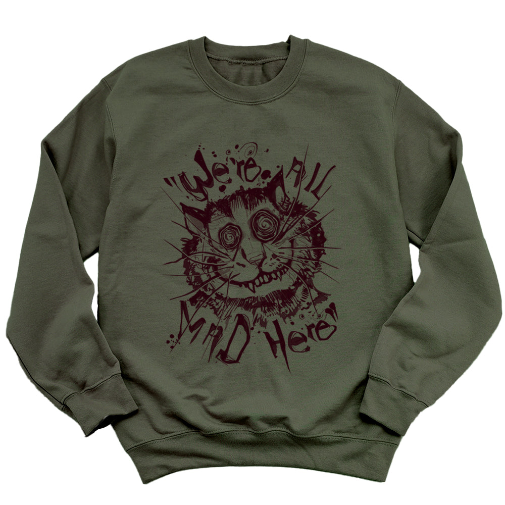 Cheshire Cat: We're All Mad Sweatshirt