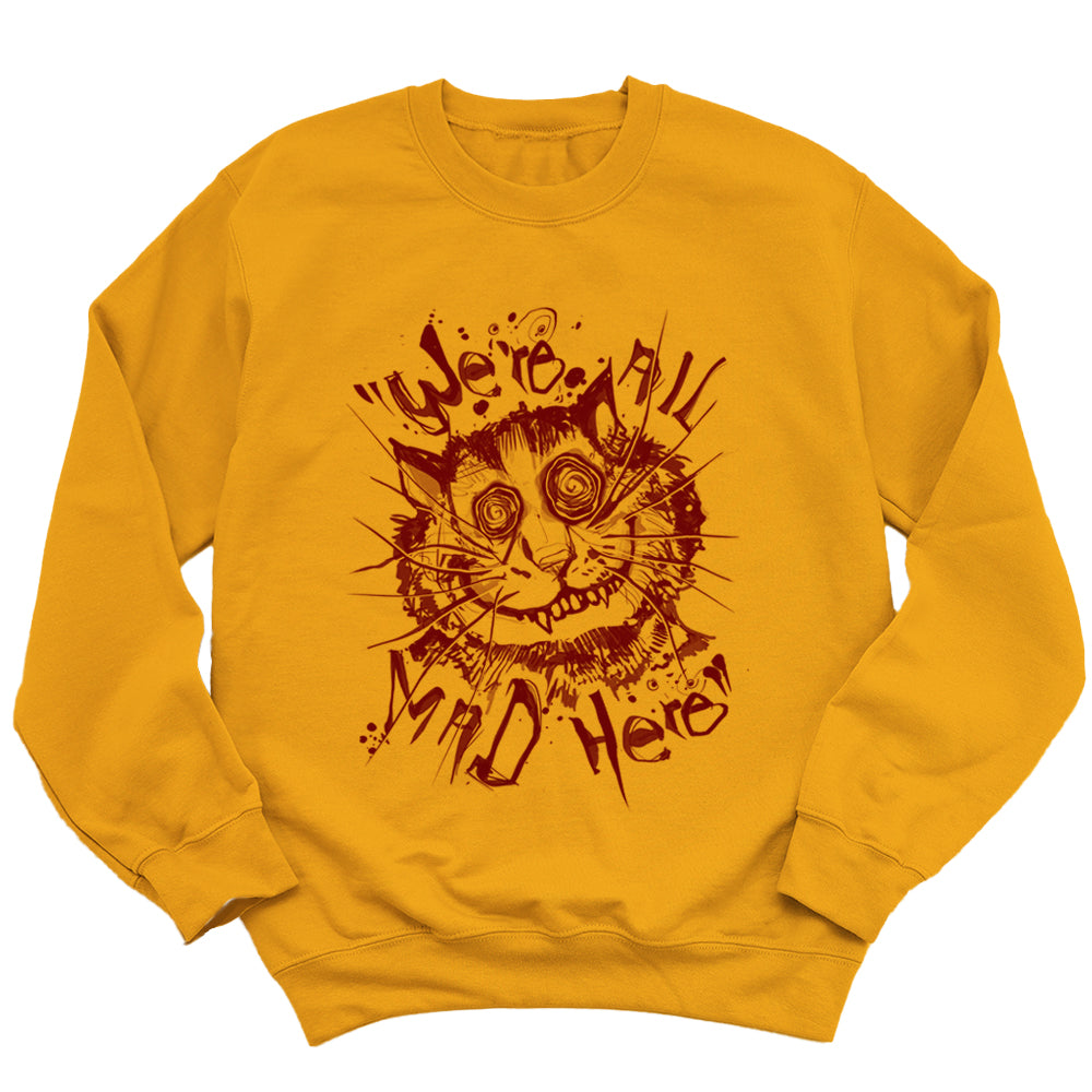Cheshire Cat: We're All Mad Sweatshirt