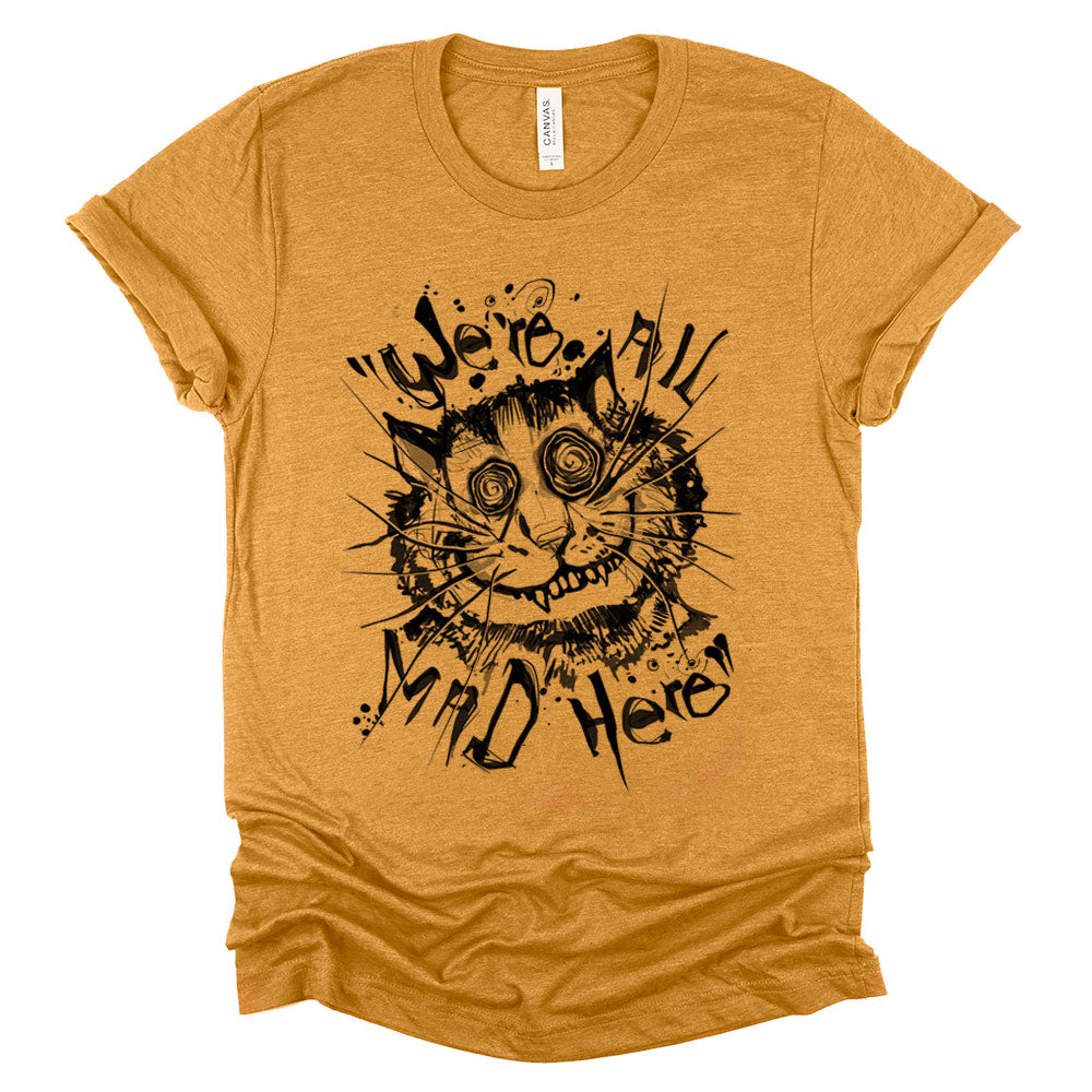 Cheshire Cat: We're All Mad T-shirt