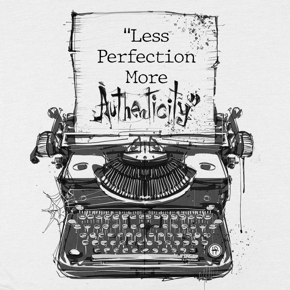 Less Perfection More Authenticity: Typewritten Wisdom T-shirt